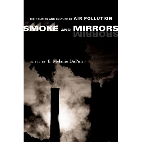 Smoke and Mirrors: The Politics and Culture of Air Pollution - Paperback