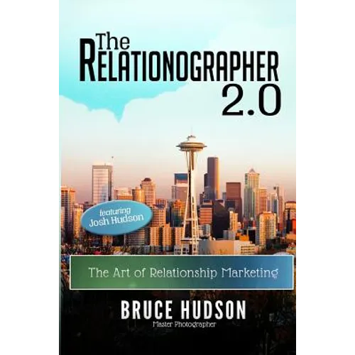 The Relationographer 2.0: The Art Of Relationship Marketing - Paperback