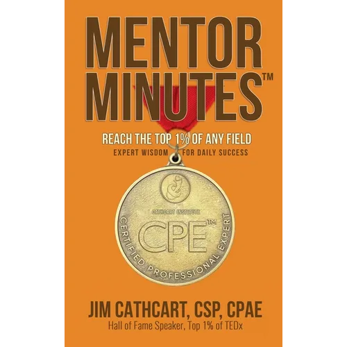 Mentor Minutes: Reach the Top 1% of Any Field - Expert Wisdom for Daily Success - Hardcover