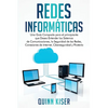 Redes Informáticas: Una Guía Compacta para el principiante que Desea Entender los Sistemas de Comunicaciones, la Seguridad de las Redes, Conexiones de - Paperback
