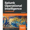 Splunk Operational Intelligence Cookbook - Third Edition: Over 80 recipes for transforming your data into business-critical insights using Splunk - Paperback