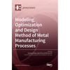 Modeling, Optimization and Design Method of Metal Manufacturing Processes - Hardcover