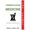 Common Sense Medicine: A Medical Doctor's Prescription for Health Care - Paperback