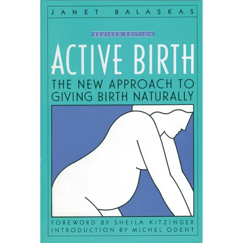 Active Birth - Revised Edition: The New Approach to Giving Birth Naturally - Paperback
