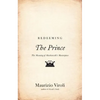 Redeeming the Prince: The Meaning of Machiavelli's Masterpiece - Paperback