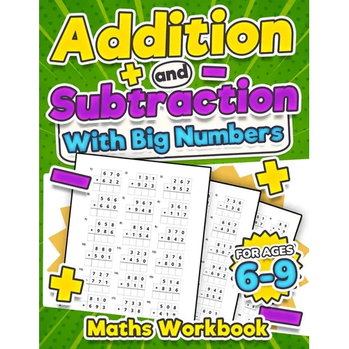 Addition and Subtraction Maths Workbook Kids Ages 6-9 Adding and Subtracting Timed Maths Test Drills Kindergarten, Grade 1, 2 and 3 Year 1, 2,3 and 4 - Paperback
