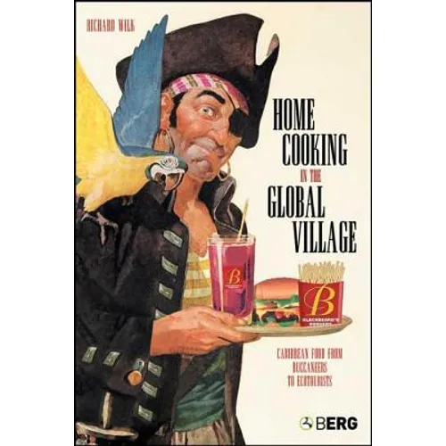 Home Cooking in the Global Village: Caribbean Food from Buccaneers to Ecotourists - Paperback