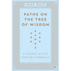 Paths on the Tree of Wisdom: A Course in 21st Century Kabbalah - Paperback