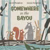 Somewhere in the Bayou - Hardcover
