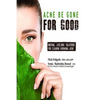 Acne Be Gone for Good: Natural Lifelong Solutions for Clearing Hormonal Acne - Paperback