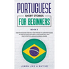 Portuguese Short Stories for Beginners Book 5: Over 100 Dialogues & Daily Used Phrases to Learn Portuguese in Your Car. Have Fun & Grow Your Vocabular - Hardcover