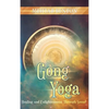 Gong Yoga: Healing and Enlightenment Through Sound - Hardcover