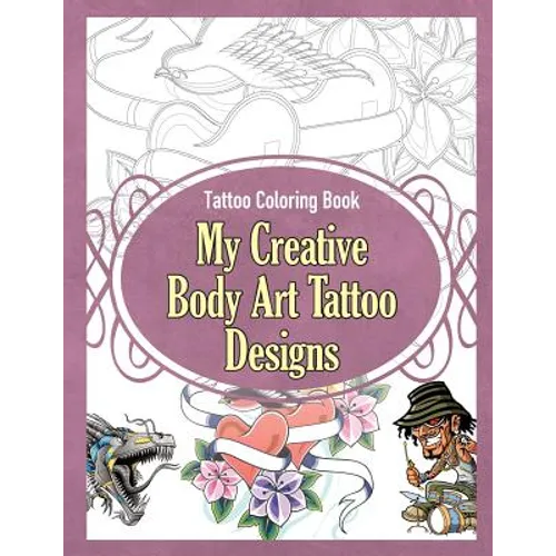 Tattoo Coloring Book: My Creative Body Art Tattoo Designs - Paperback