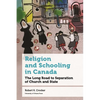 Religion and Schooling in Canada: The Long Road to Separation of Church and State - Hardcover