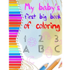 my baby's first big coloring book 123 abc: My First Big Book of Easy Educational Coloring Pages of numbers and Animal Letters A to Z for Toddler Color - Paperback