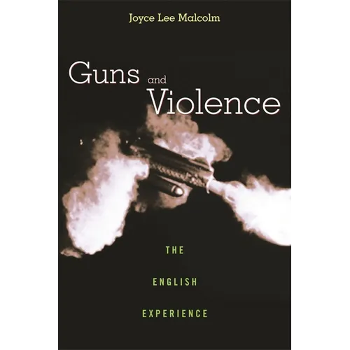 Guns and Violence: The English Experience - Paperback