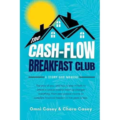 The Cash-Flow Breakfast Club: A Story and a Manual - Paperback