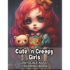 Cute 'n Creepy Girls: Grayscale Adult Coloring Book - 50 Unique Images! - Paperback