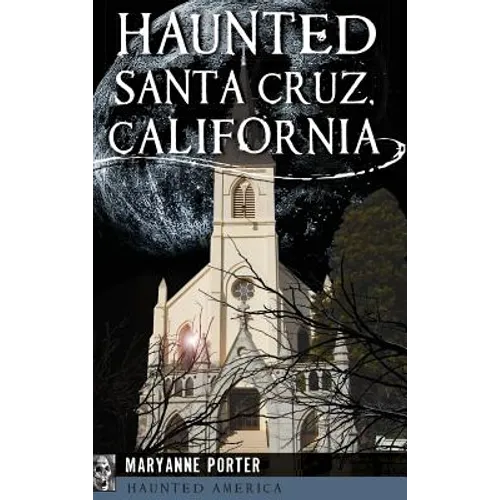Haunted Santa Cruz, California - Hardcover