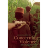 Concerning Violence: Fanon, Film, and Liberation in Africa, Selected Takes 1965-1987 - Paperback