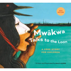 Mwâkwa Talks to the Loon - Hardcover