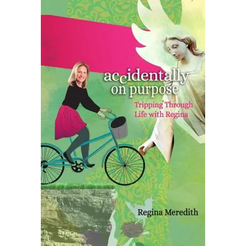 Accidentally on Purpose: Tripping Through Life with Regina - Paperback