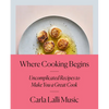 Where Cooking Begins: Uncomplicated Recipes to Make You a Great Cook: A Cookbook - Hardcover