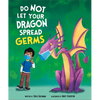 Do Not Let Your Dragon Spread Germs - Hardcover