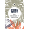 The Mountains of California: An enthusiastic nature diary from the founder of national parks - Paperback