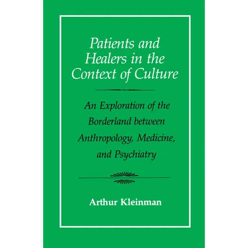 Patients and Healers in the Context of Culture: An Exploration of the Borderland Between Anthropology, Medicine, and Psychiatry Volume 5 - Paperback