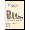 Manual de Bio-magnetismo Canino: Prevenir y curar las enfermedades de los perros. - Paperback