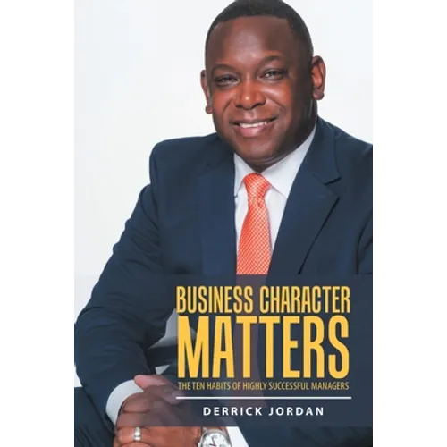 Business Character Matters: The Ten Habits of Highly Successful Managers - Paperback