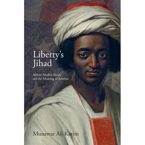 Liberty's Jihad: African Muslim Slaves and the Meaning of America - Paperback