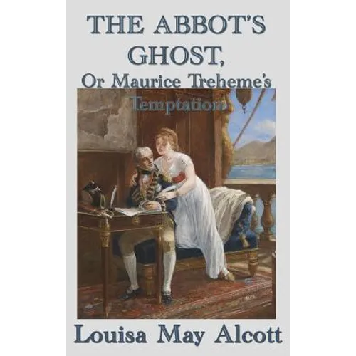 The Abbot's Ghost, Or Maurice Treheme's Temptation: A Gothic Tale of Temptation and Conscience - Hardcover