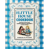 The Little House Cookbook: Full-Color Edition: Frontier Foods from Laura Ingalls Wilder's Classic Stories - Hardcover