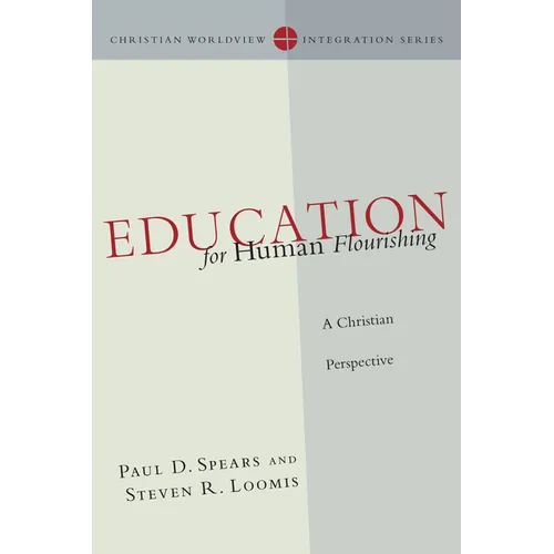 Education for Human Flourishing: A Christian Perspective - Paperback