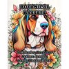 Botanical Bassets: A Coloring Book for Nature-Loving Hound Enthusiasts - Paperback