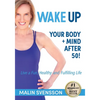 WAKE UP Your Body + Mind After 50! - Paperback