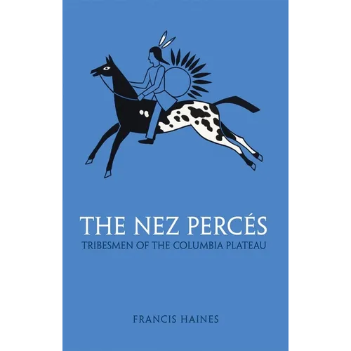 The Nez Perces: Tribesmen of the Columbia Plateau Volume 42 - Paperback