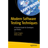 Modern Software Testing Techniques: A Practical Guide for Developers and Testers - Paperback