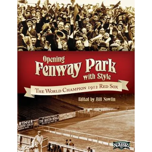 Opening Fenway Park in Style: The 1912 Boston Red Sox - Paperback