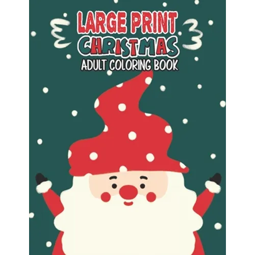 Large Print Christmas Adult Coloring Book: Easy, Relaxing, Stress Relieving Beautiful Christmas Holiday Designs, Christmas Coloring Book For Adults, B - Paperback