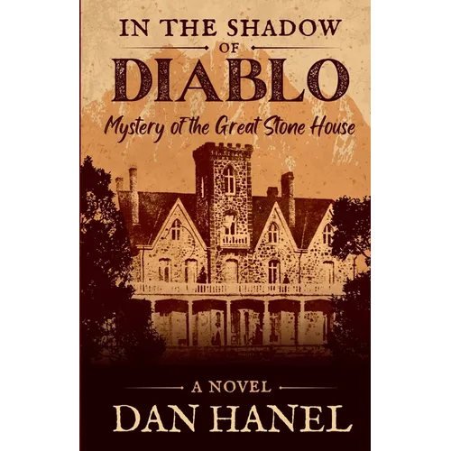 In the Shadow of Diablo: Mystery of the Great Stone House - Paperback
