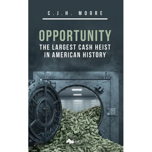 Opportunity: The Largest Cash Heist in American History - Paperback