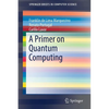A Primer on Quantum Computing - Paperback