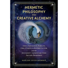 Hermetic Philosophy and Creative Alchemy: The Emerald Tablet, the Corpus Hermeticum, and the Journey Through the Seven Spheres - Hardcover