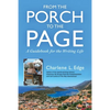 From the Porch to the Page: A Guidebook for the Writing Life - Paperback