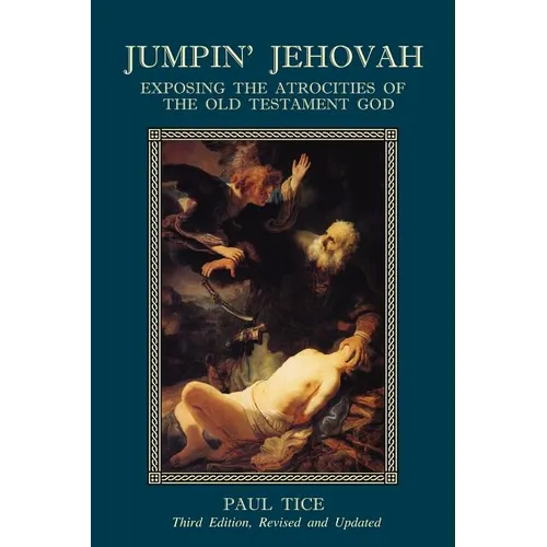 Jumpin' Jehovah: Exposing the Atrocities of the Old Testament God - Paperback