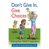 Don't Give in, Give Choices - Paperback