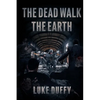 The Dead Walk The Earth - Paperback